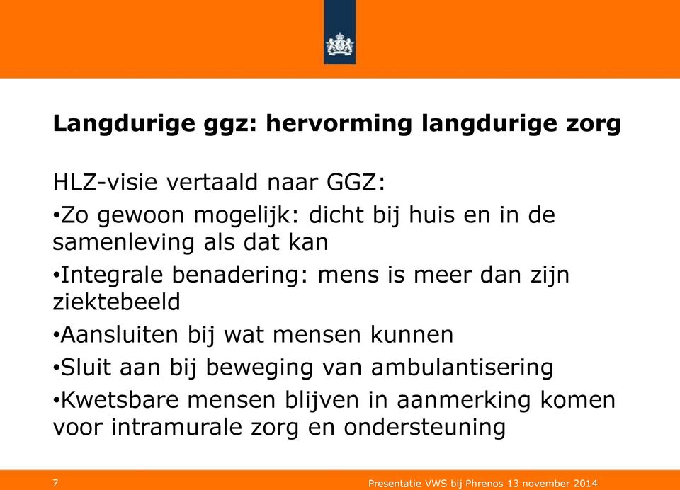 Aansluiten bij wat mensen kunnen Sluit aan bij beweging van ambulantisering Kwetsbare mensen blijven