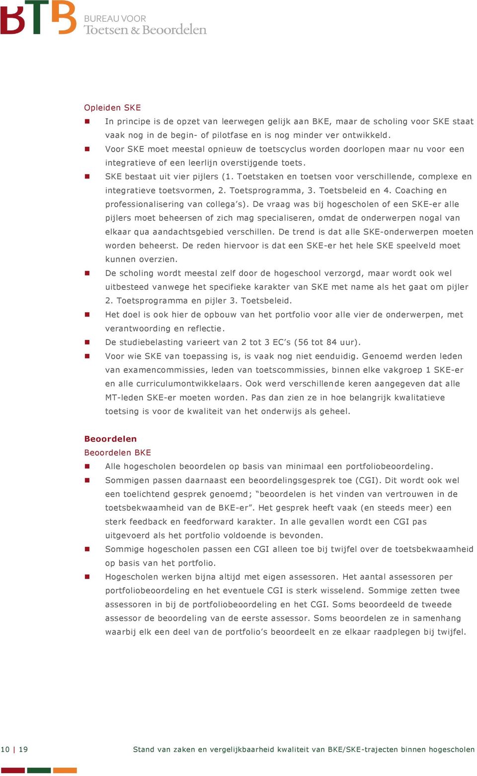 Toetstaken en toetsen voor verschillende, complexe en integratieve toetsvormen, 2. Toetsprogramma, 3. Toetsbeleid en 4. Coaching en professionalisering van collega s).