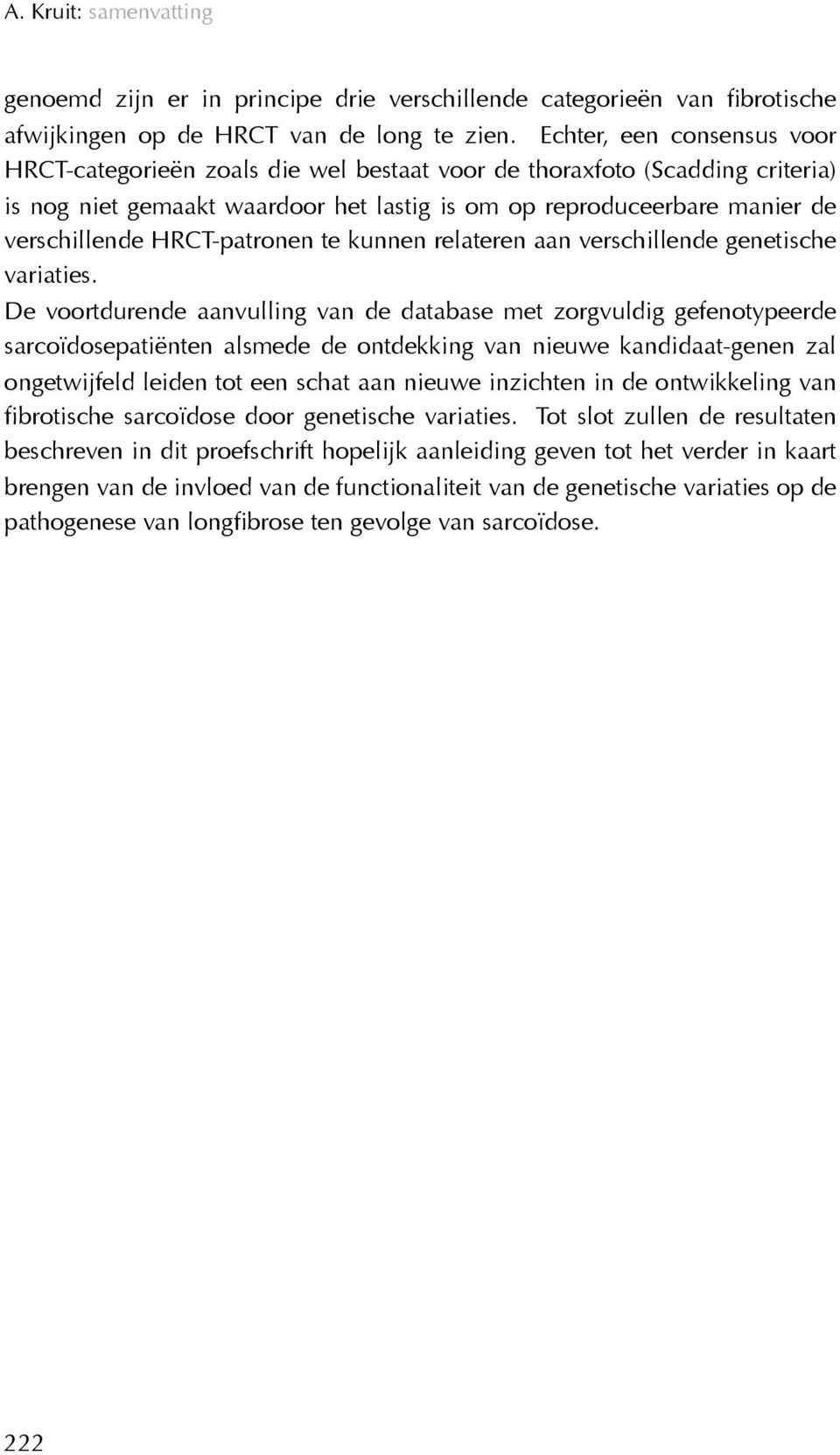 HRCT-patronen te kunnen relateren aan verschillende genetische variaties.