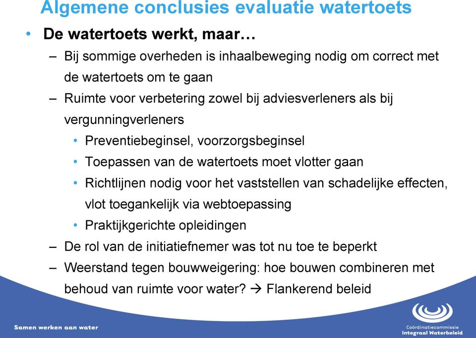 moet vlotter gaan Richtlijnen nodig voor het vaststellen van schadelijke effecten, vlot toegankelijk via webtoepassing Praktijkgerichte opleidingen De