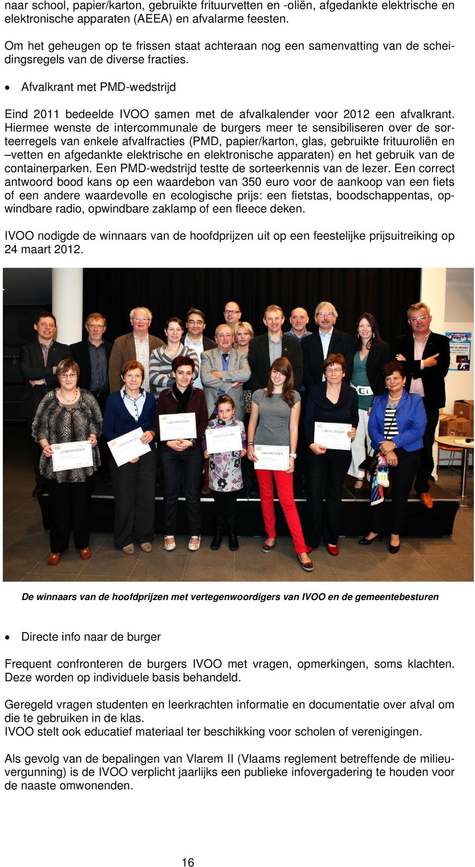 Afvalkrant met PMD-wedstrijd Eind 2011 bedeelde IVOO samen met de afvalkalender voor 2012 een afvalkrant.
