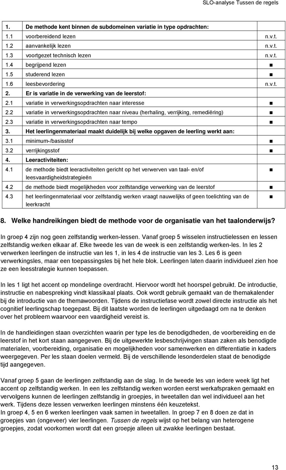 2 variatie in verwerkingsopdrachten naar niveau (herhaling, verrijking, remediëring) 2.3 variatie in verwerkingsopdrachten naar tempo 3.