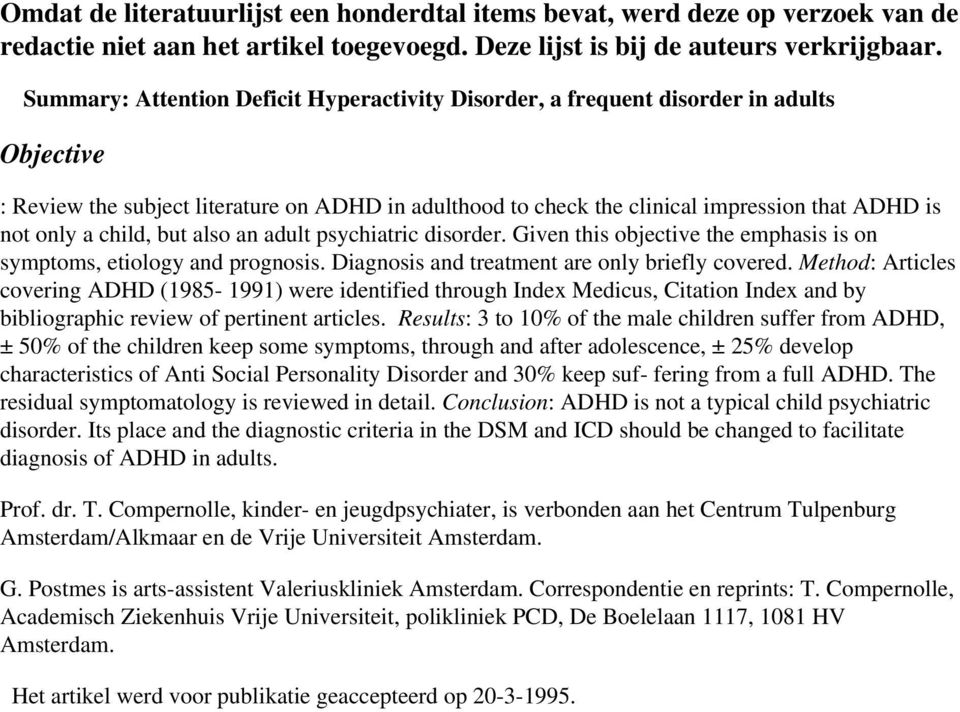 a child, but also an adult psychiatric disorder. Given this objective the emphasis is on symptoms, etiology and prognosis. Diagnosis and treatment are only briefly covered.