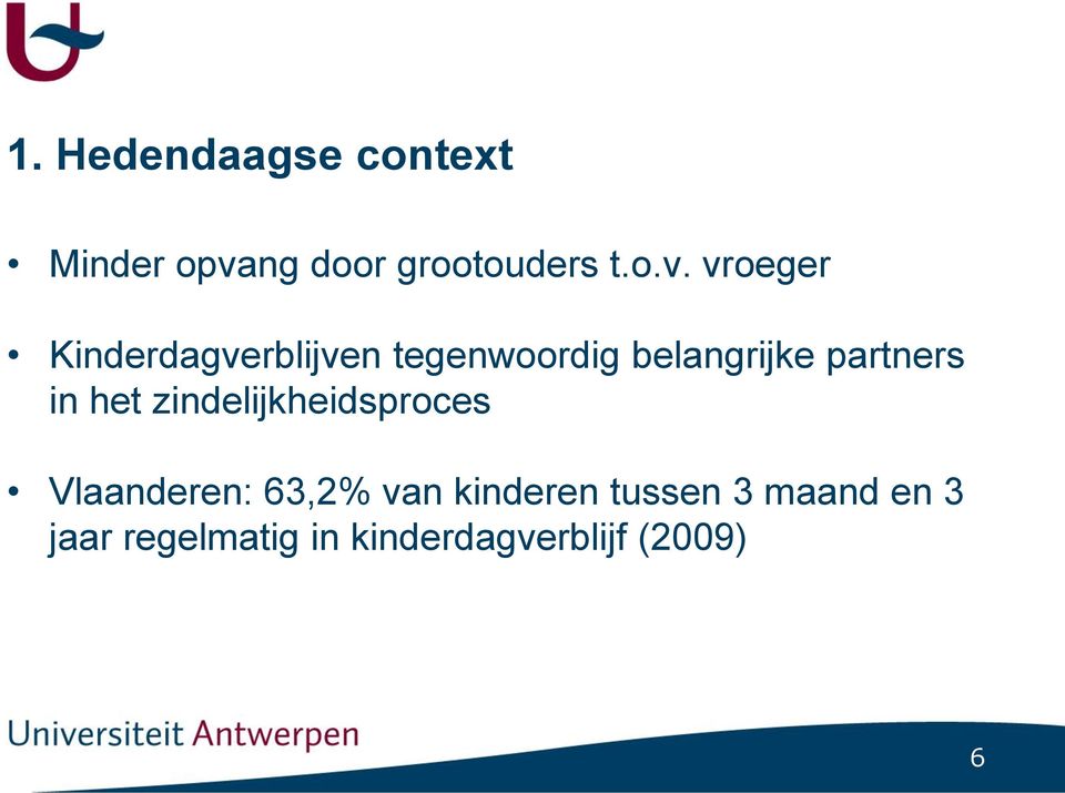 vroeger Kinderdagverblijven tegenwoordig belangrijke partners