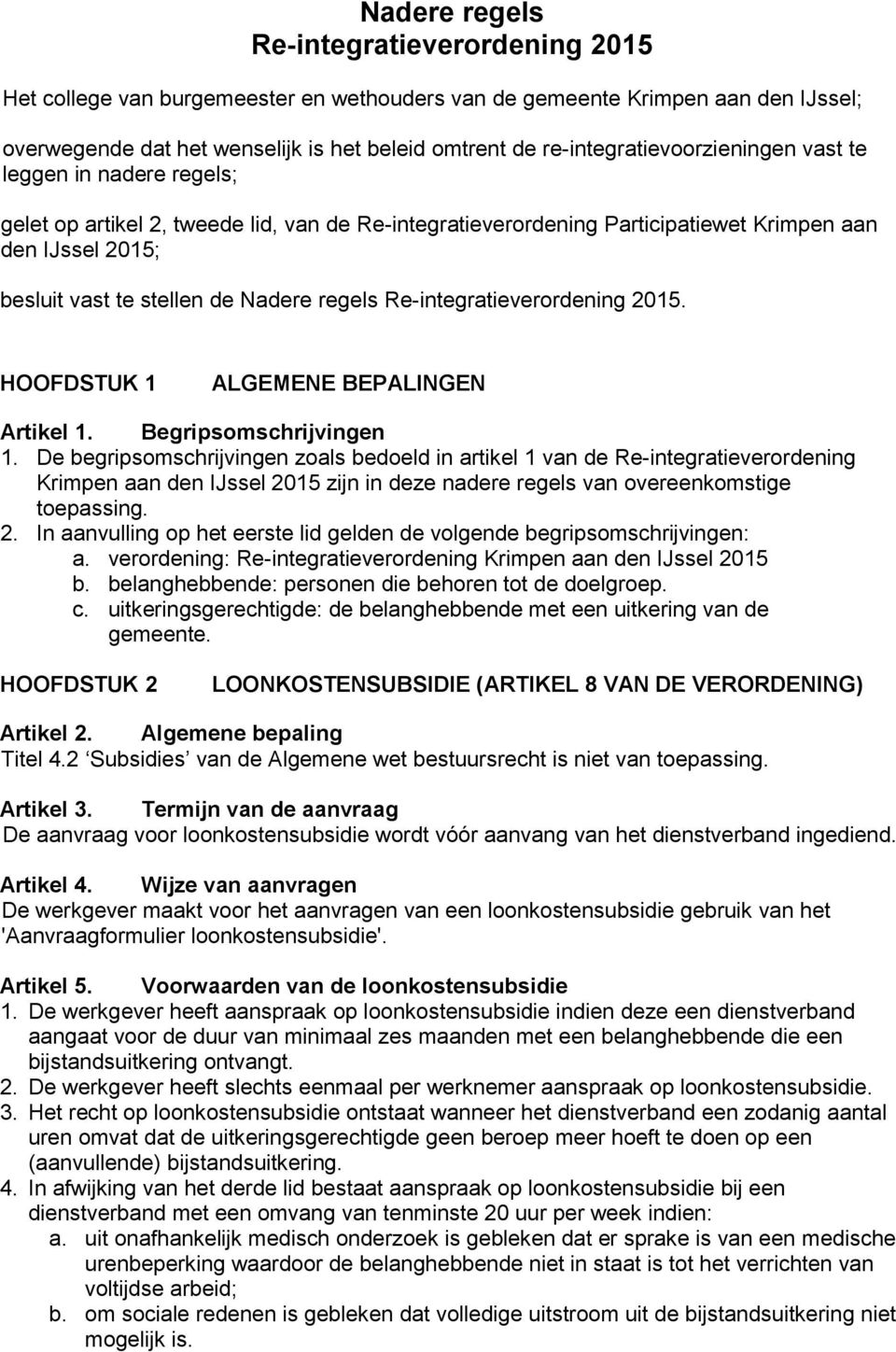 Nadere regels Re-integratieverordening 2015. HOOFDSTUK 1 ALGEMENE BEPALINGEN Artikel 1. Begripsomschrijvingen 1.