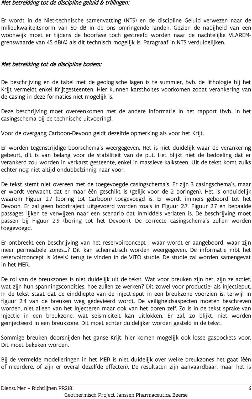 Paragraaf in NTS verduidelijken. Met betrekking tot de discipline bodem: De beschrijving en de tabel met de geologische lagen is te summier, bvb.