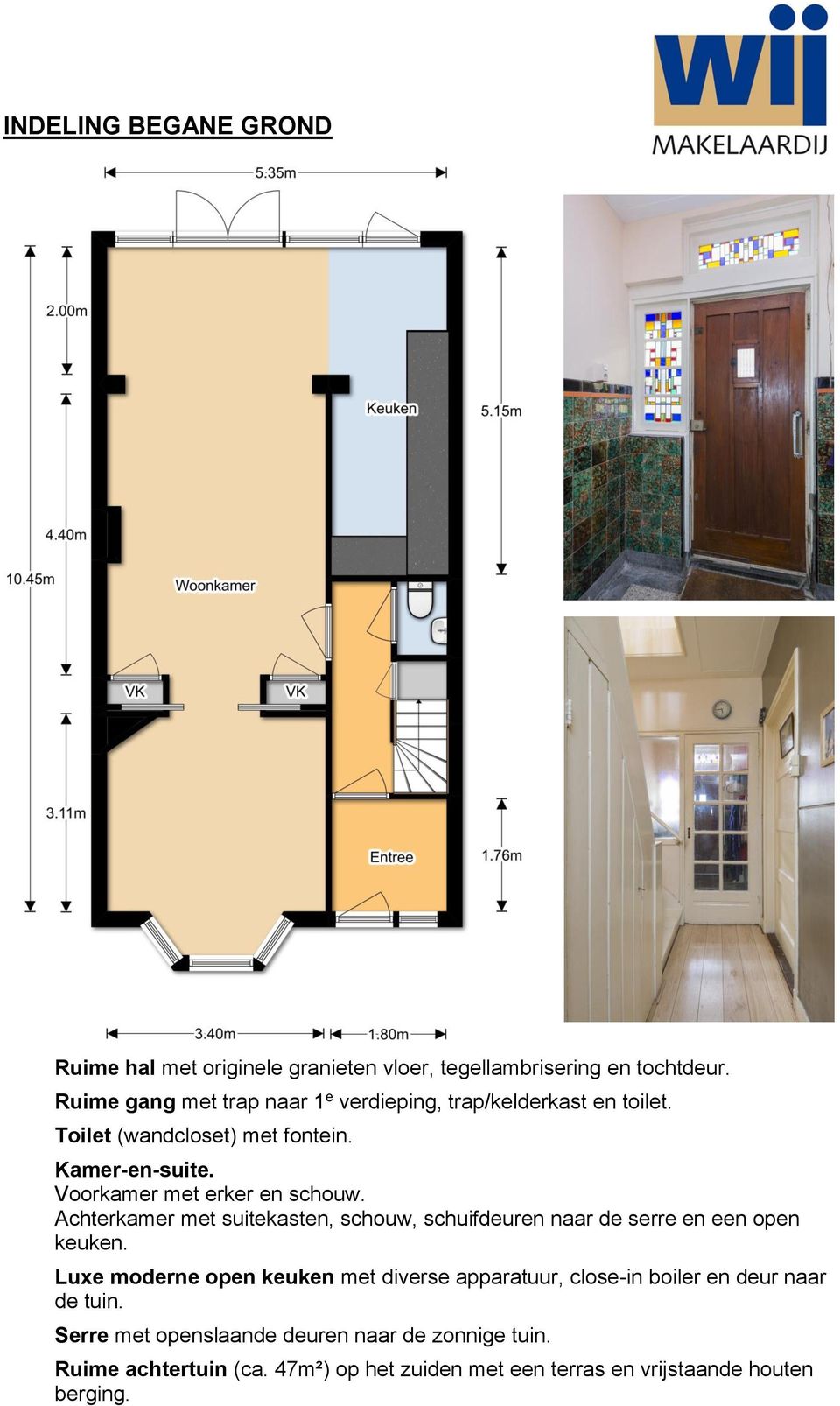 Voorkamer met erker en schouw. Achterkamer met suitekasten, schouw, schuifdeuren naar de serre en een open keuken.