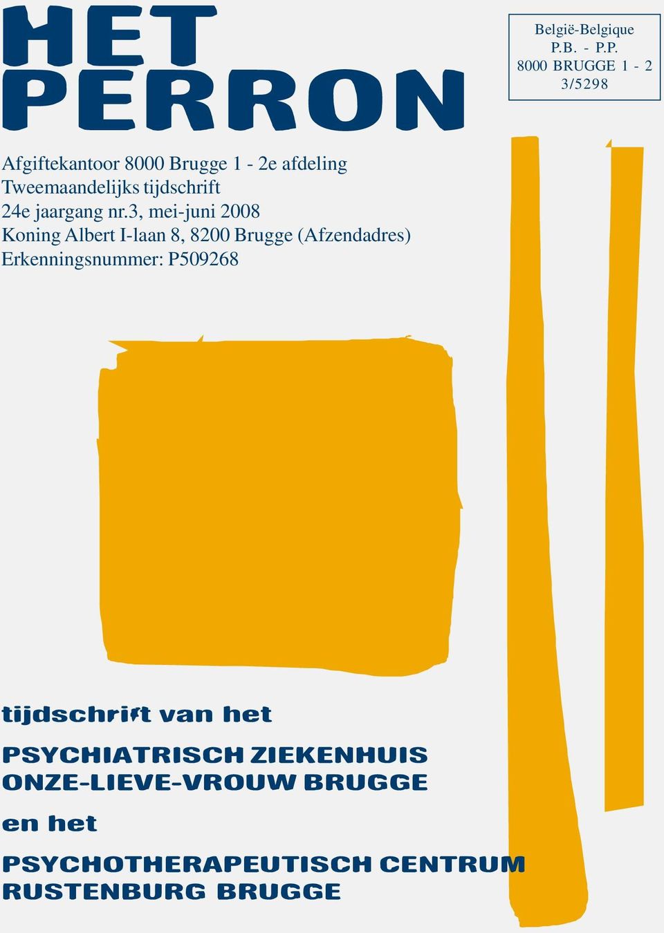 3, mei-juni 2008 Koning Albert I-laan 8, 8200 Brugge (Afzendadres) Erkenningsnummer:
