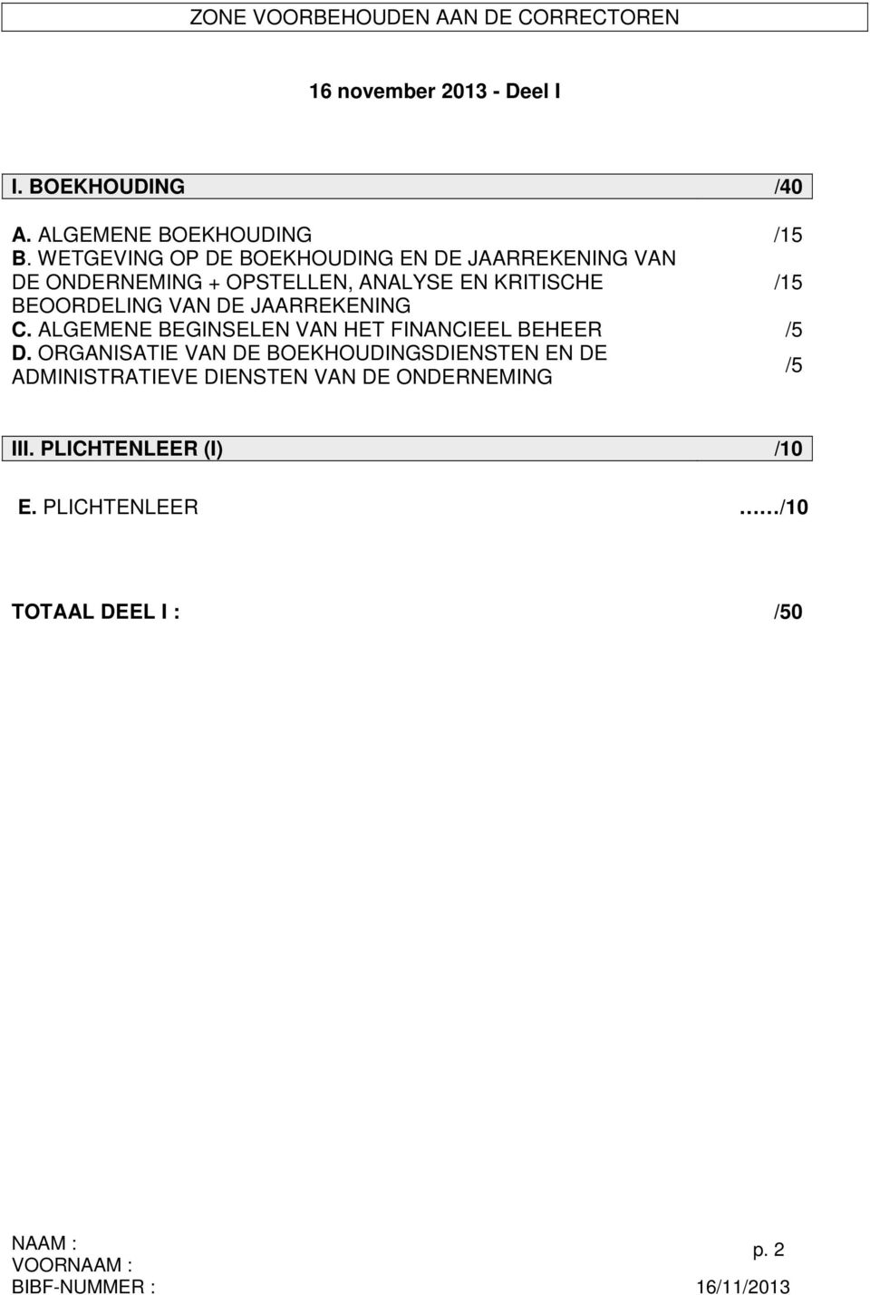 VAN DE JAARREKENING C. ALGEMENE BEGINSELEN VAN HET FINANCIEEL BEHEER /5 D.