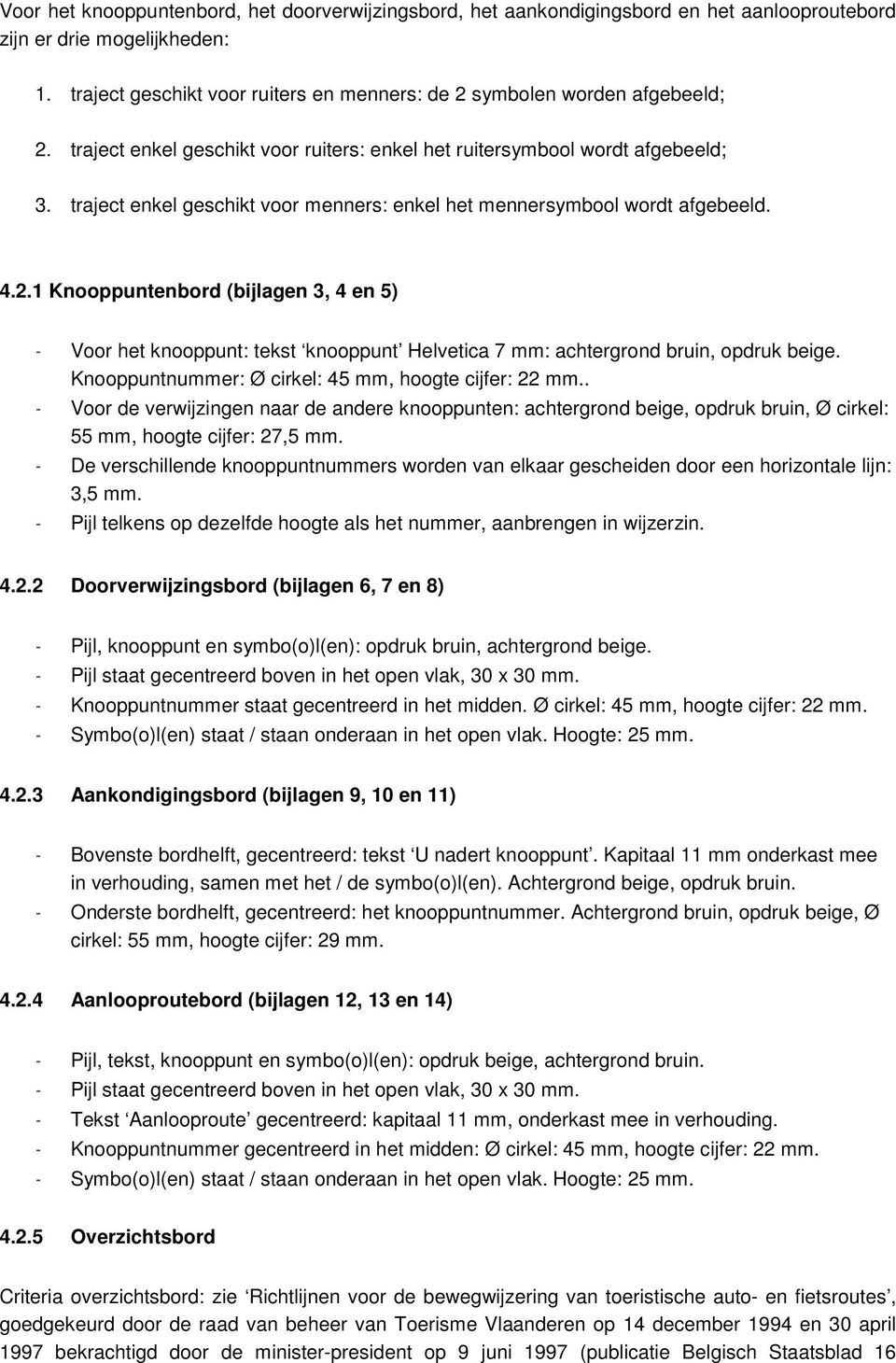 traject enkel geschikt voor menners: enkel het mennersymbool wordt afgebeeld. 4.2.