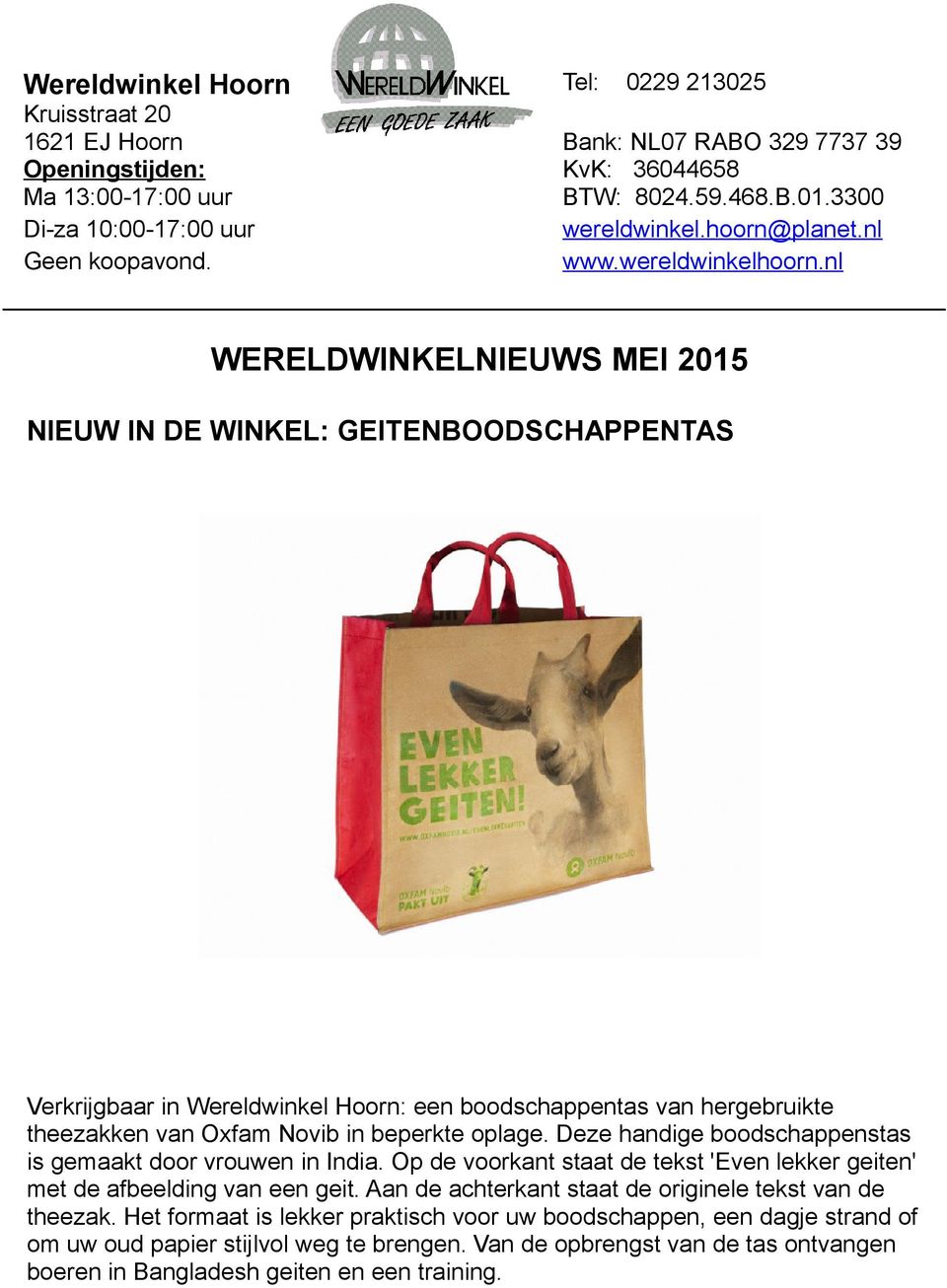 nl WERELDWINKELNIEUWS MEI 2015 NIEUW IN DE WINKEL: GEITENBOODSCHAPPENTAS Verkrijgbaar in Wereldwinkel Hoorn: een boodschappentas van hergebruikte theezakken van Oxfam Novib in beperkte oplage.