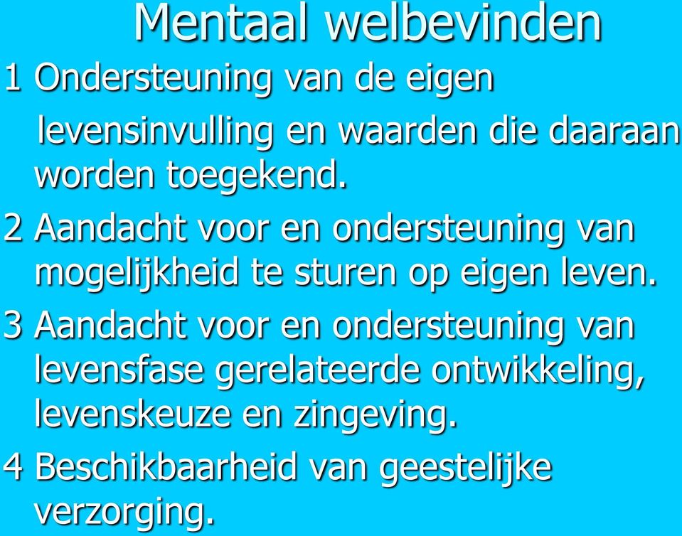 2 Aandacht voor en ondersteuning van mogelijkheid te sturen op eigen leven.