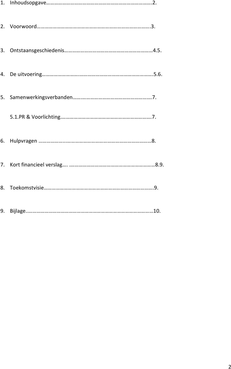 Samenwerkingsverbanden..7. 5.1.PR & Voorlichting..7. 6.