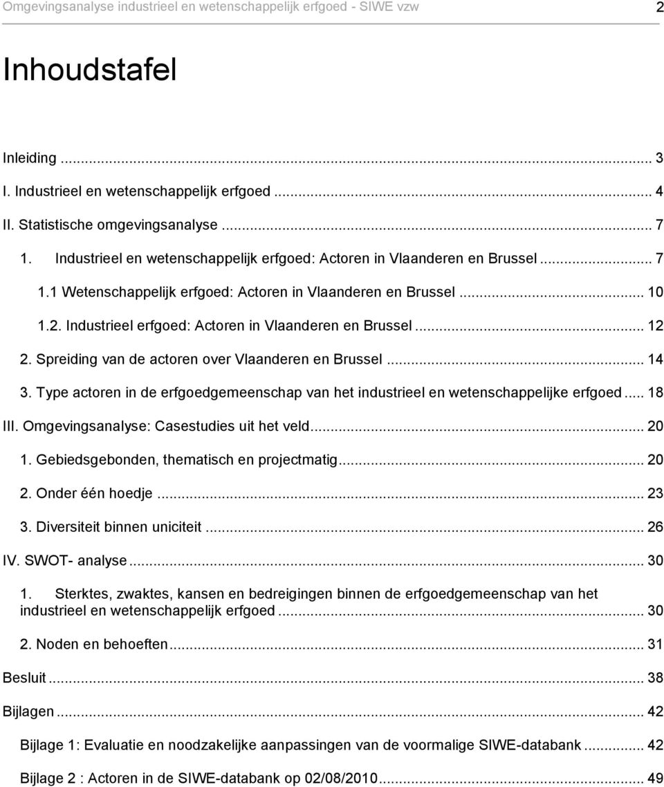 Industrieel erfgoed: Actoren in Vlaanderen en Brussel... 12 2. Spreiding van de actoren over Vlaanderen en Brussel... 14 3.