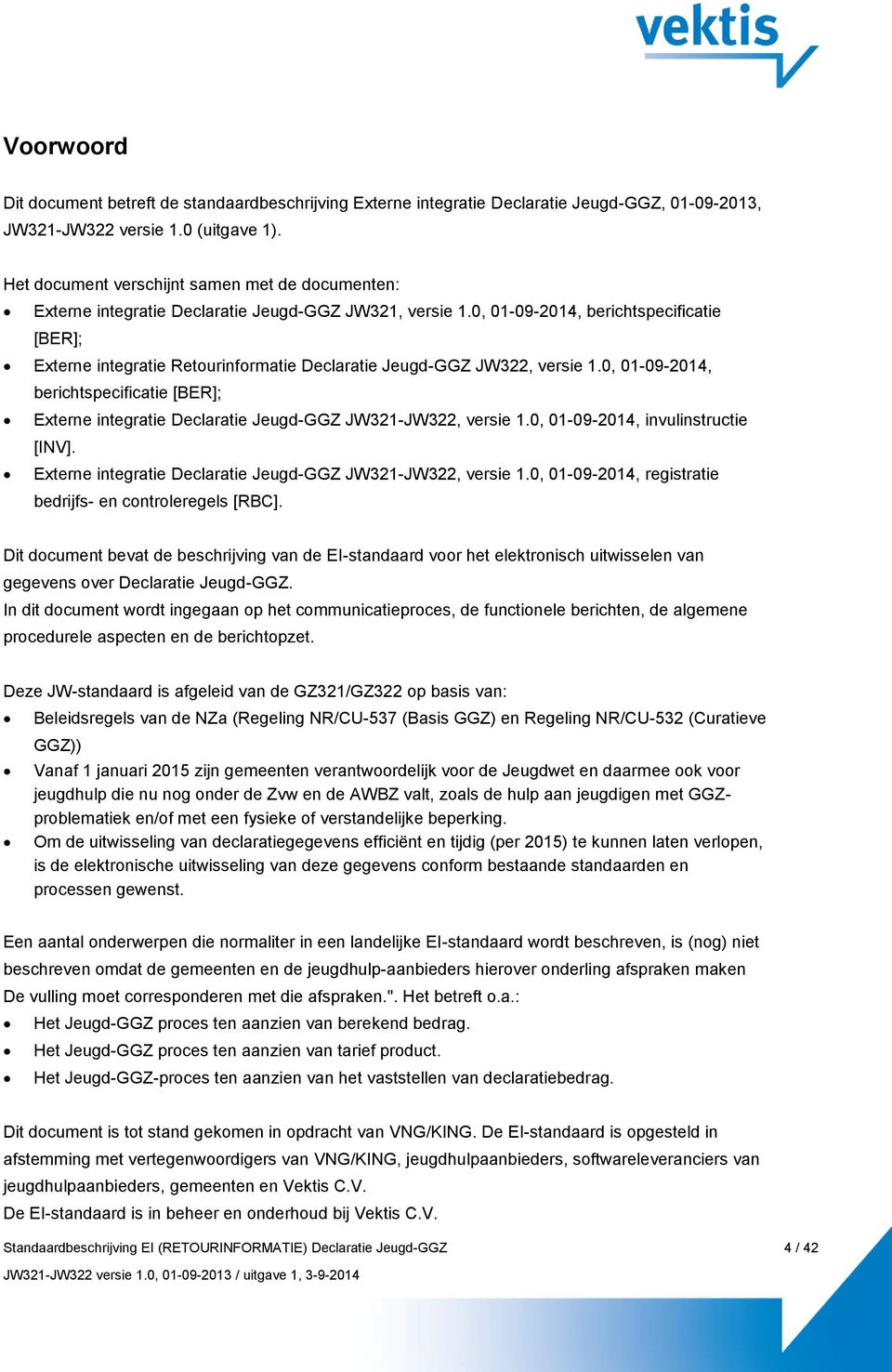 0, 01-09-2014, berichtspecificatie [BER]; Externe integratie Retourinformatie Declaratie Jeugd-GGZ JW322, versie 1.