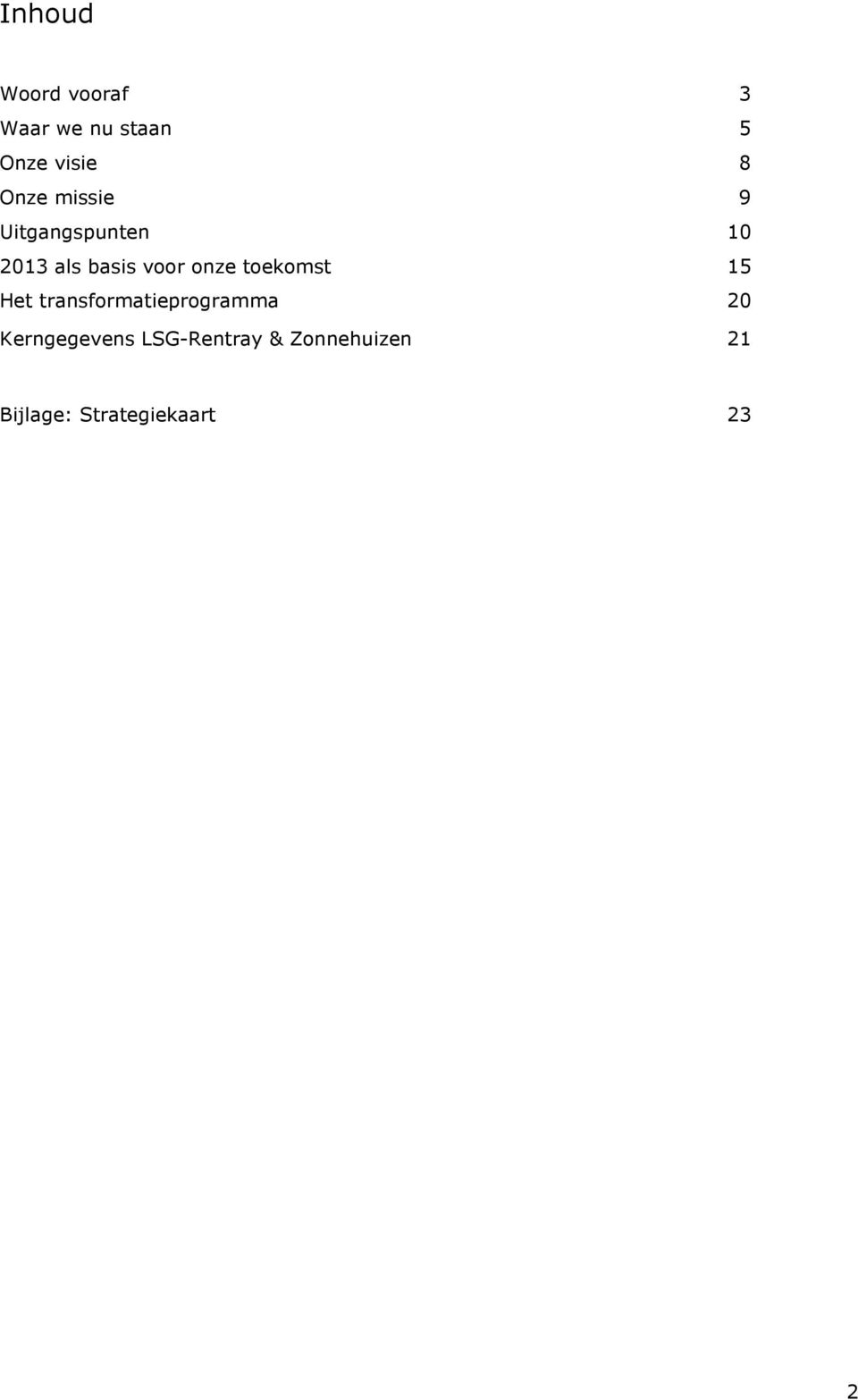 onze toekomst 15 Het transformatieprogramma 20