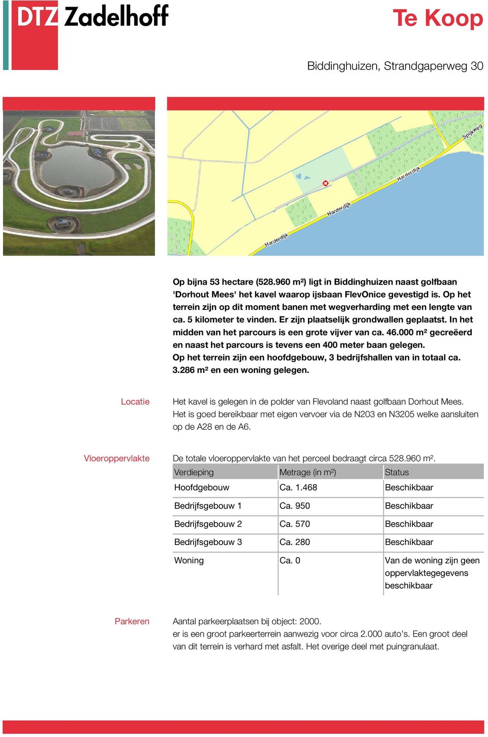 In het midden van het parcours is een grote vijver van ca. 46.000 m² gecreëerd en naast het parcours is tevens een 400 meter baan gelegen.