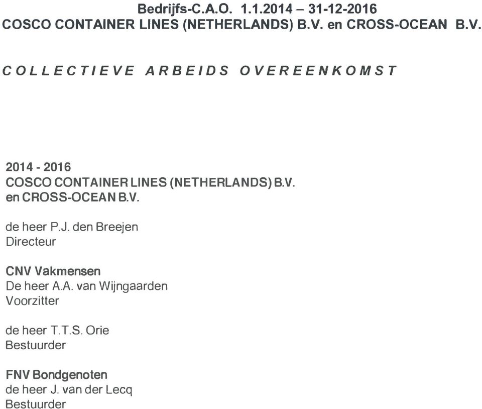COLLECTIEVE ARBEIDS OVEREENKOMST 2014-2016 COSCO CONTAINER LINES (NETHERLANDS) B.V.  de heer P.