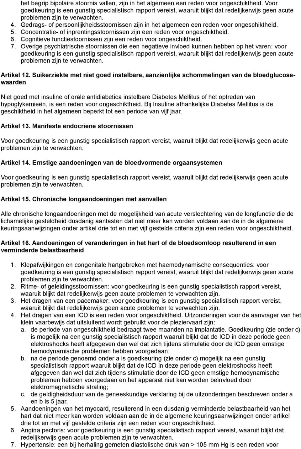 Overige psychiatrische stoornissen die een negatieve invloed kunnen hebben op het varen: voor Artikel 12.