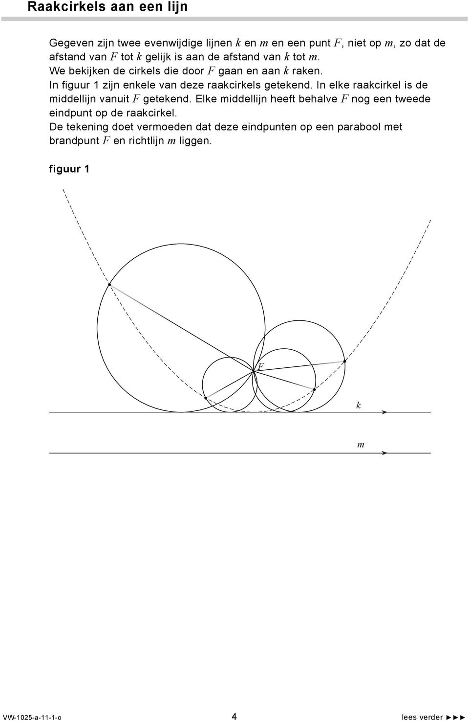 In elke rkcirkel is de middellijn vnuit F getekend. Elke middellijn heeft behlve F nog een tweede eindpunt op de rkcirkel.