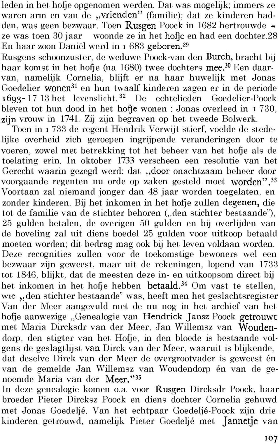 2g Rusgens schoonzuster, de weduwe Poock-van den Burch, bracht bij haar komst in het hofje (na 1680) twee dochters mee.