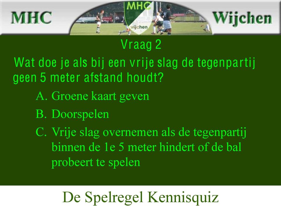 Groene kaart geven B. Doorspelen C.