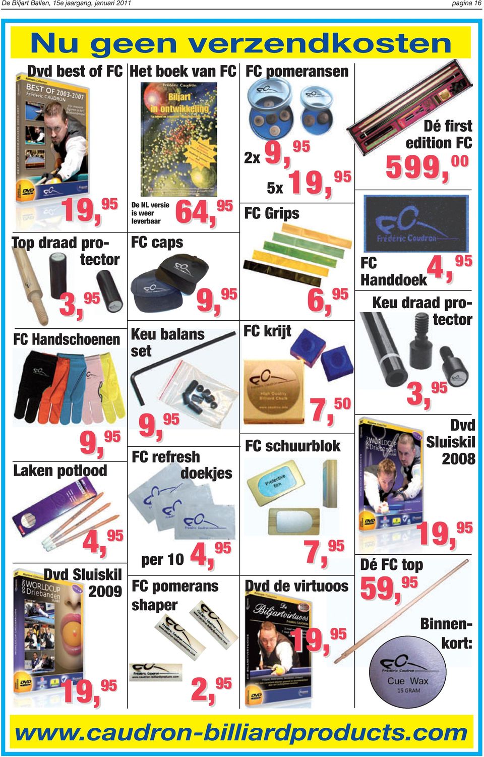 FC 599, 00 FC 4, 95 Handdoek Keu draad protector 9, 9, 95 95 7, 50 3, 95 Dvd FC schuurblok Sluiskil FC refresh 2008 Laken potlood doekjes 4, 95 Dvd