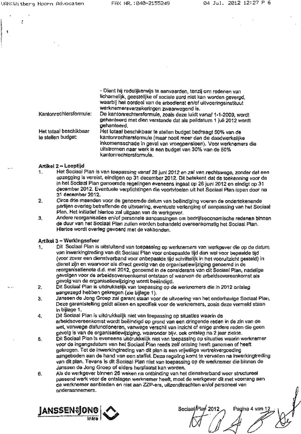 sociale aard niet kan worden gevergd, waarbij het oordcöl van de arbodienst en/of uitvoeringsinstituut werknemer3verzekeringen zwaarwegend is.