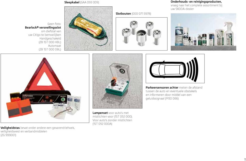 afstand tussen de auto en eventuele obstakels en informeren door middel van een geluidssignaal (PI50 066) Veiligheidstas bevat onder andere een