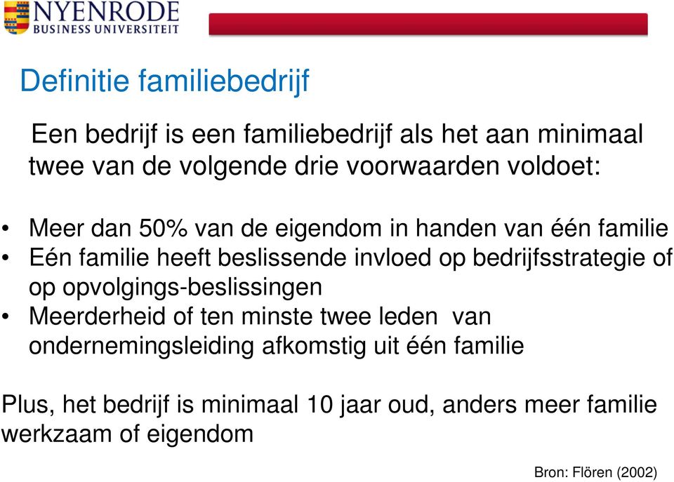 op bedrijfsstrategie of op opvolgings-beslissingen Meerderheid of ten minste twee leden van ondernemingsleiding