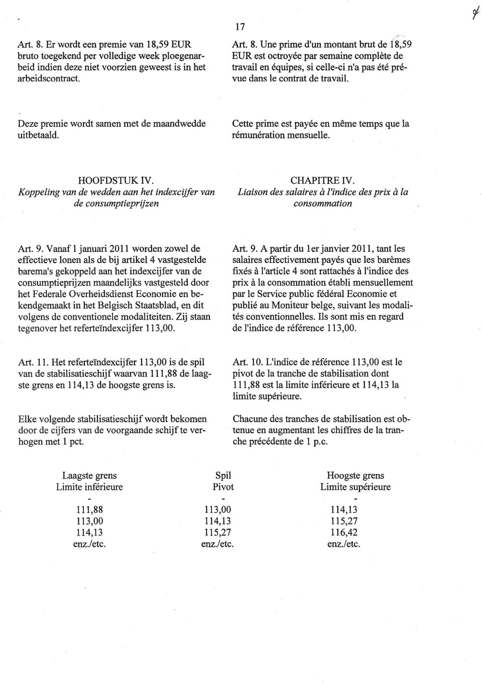 Koppeling van de wedden aan het indexcijfer van de consumptieprijzen CHAPITRE IV. Liaison des salaires à l'indice des prix à la consommation Art. 9.