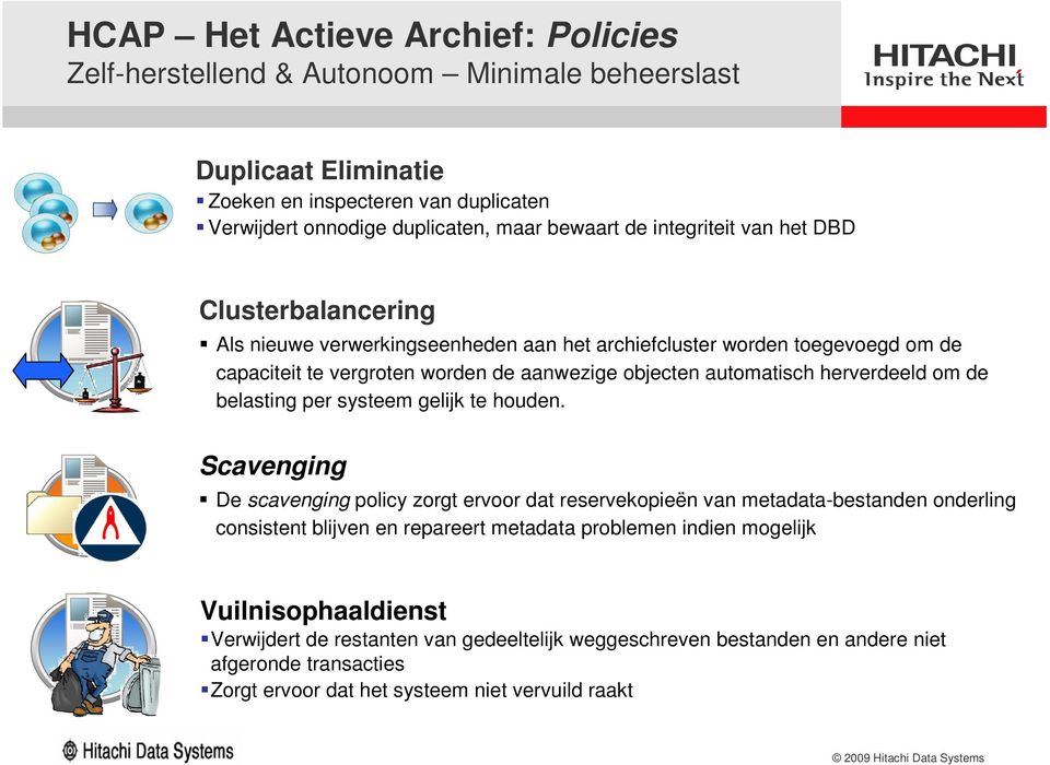 herverdeeld om de belasting per systeem gelijk te houden.