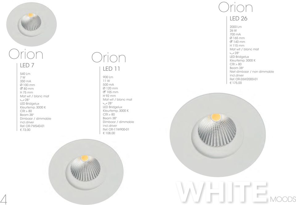 OR-11W900-01 108,00 Orion LED 26 2000 Lm 26 W 700 ma Ê 165 mm Á 140
