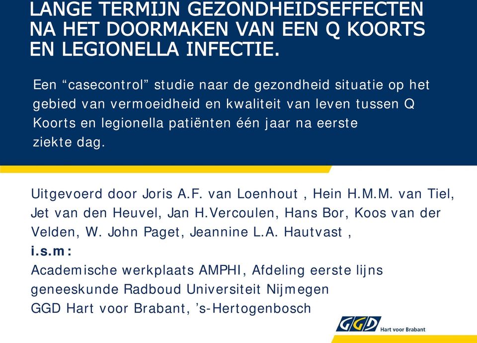 M. van Tiel, Jet van den Heuvel, Jan H.Vercoulen, Hans Bor, Koos van der Velden, W. John Paget, Jeannine L.A. Hautvast, i.