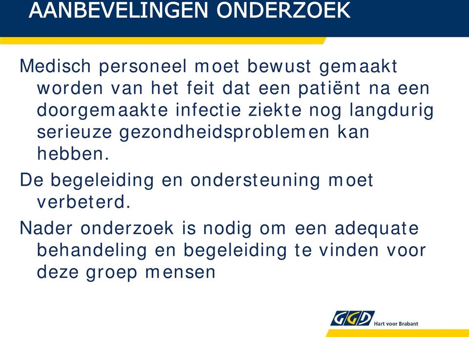 kan hebben. De begeleiding en ondersteuning moet verbeterd.