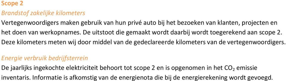 Deze kilometers meten wij door middel van de gedeclareerde kilometers van de vertegenwoordigers.