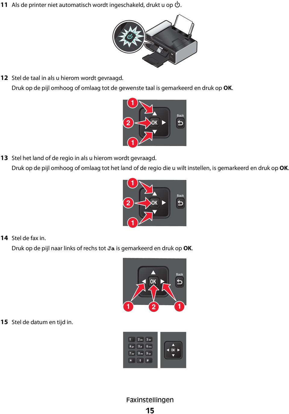 1 2 Back 1 13 Stel het land of de regio in als u hierom wordt gevraagd.