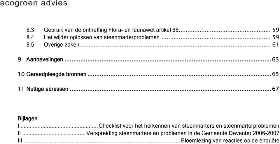 .. 63 10 Geraadpleegde bronnen... 65 11 Nuttige adressen... 67 Bijlagen I.