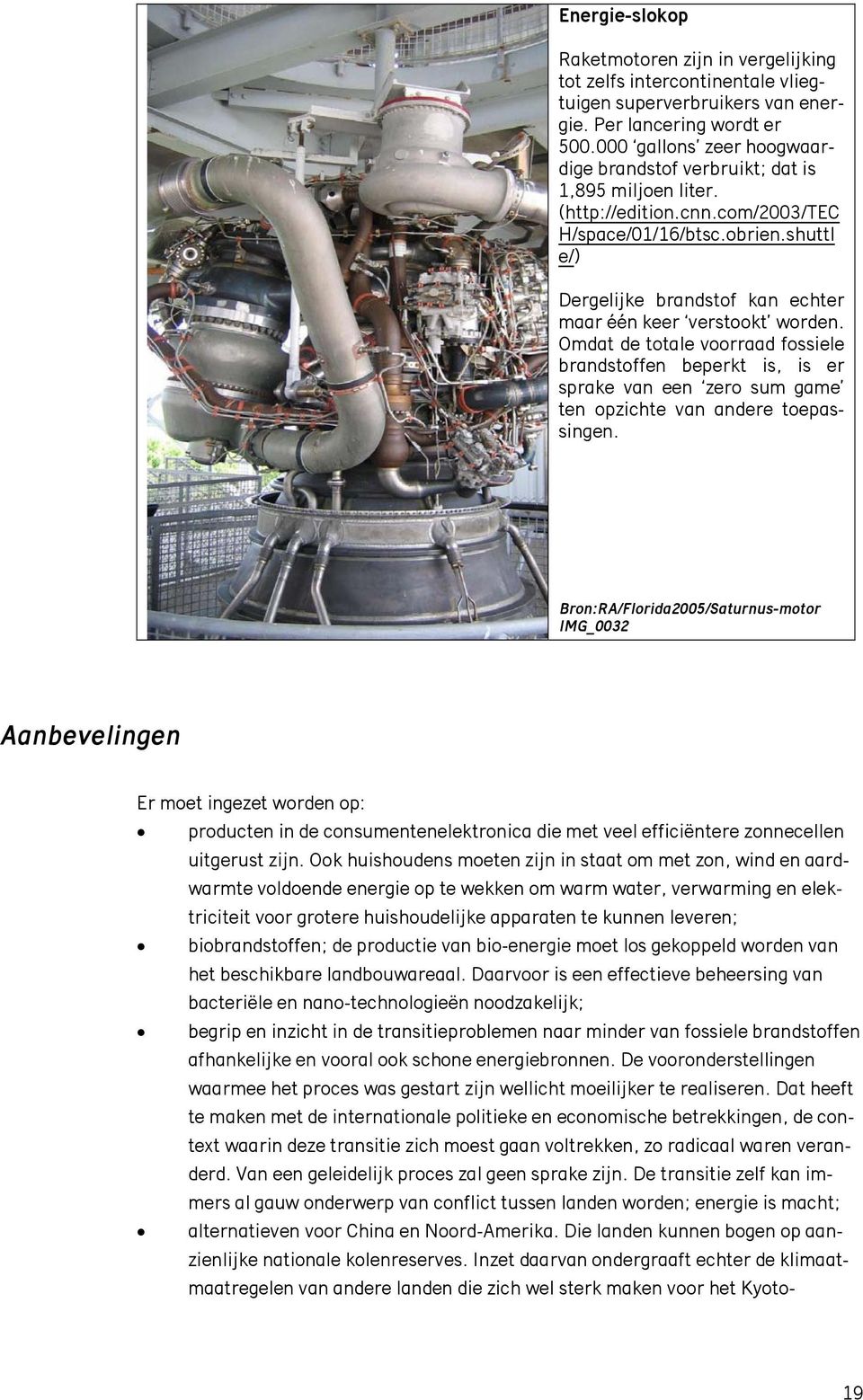 shuttl e/) Dergelijke brandstof kan echter maar één keer verstookt worden.