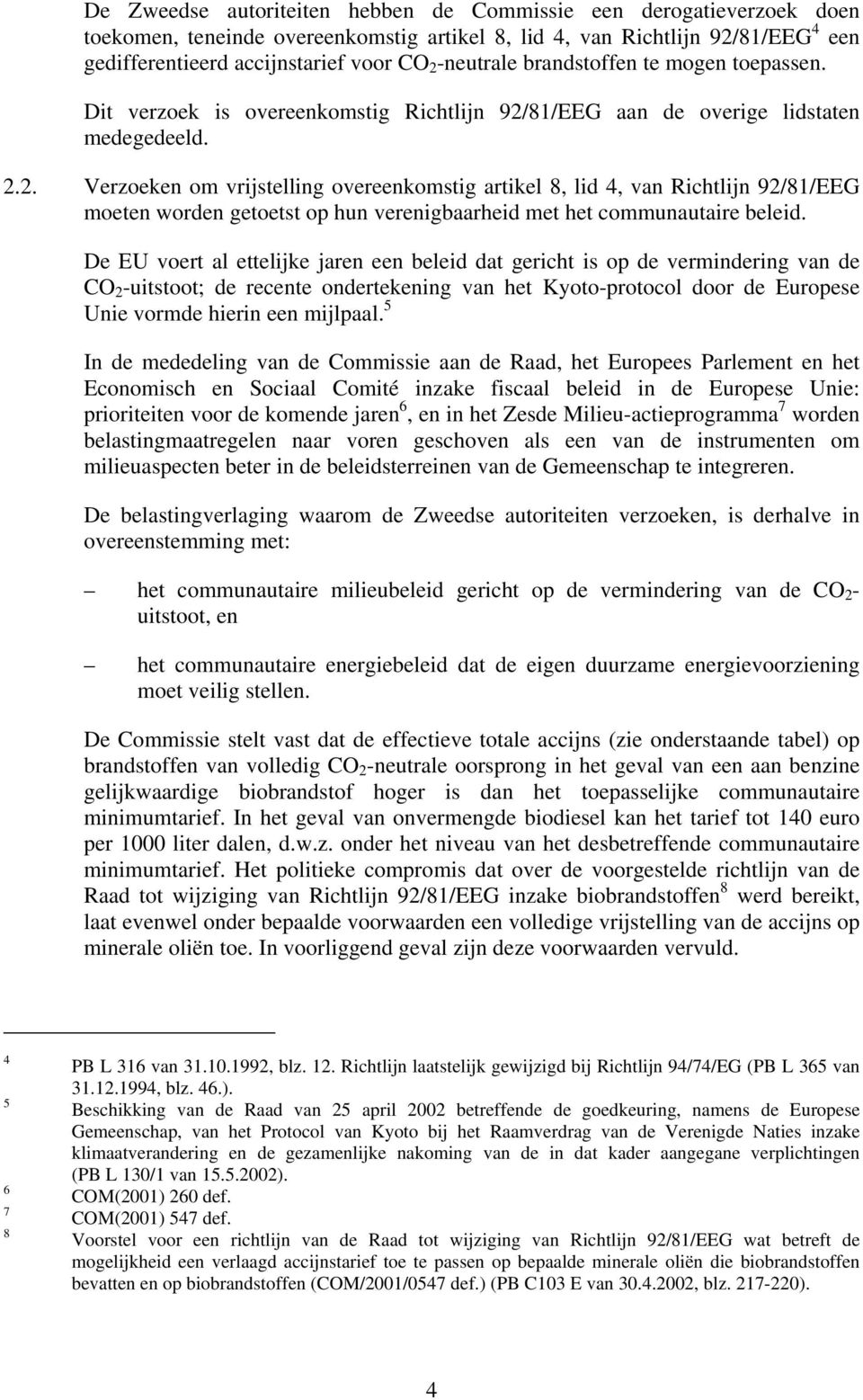 81/EEG aan de overige lidstaten medegedeeld. 2.