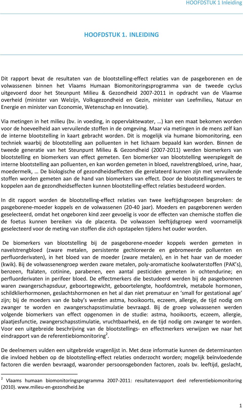 door het Steunpunt Milieu & Gezondheid 2007-2011 in opdracht van de Vlaamse overheid (minister van Welzijn, Volksgezondheid en Gezin, minister van Leefmilieu, Natuur en Energie en minister van