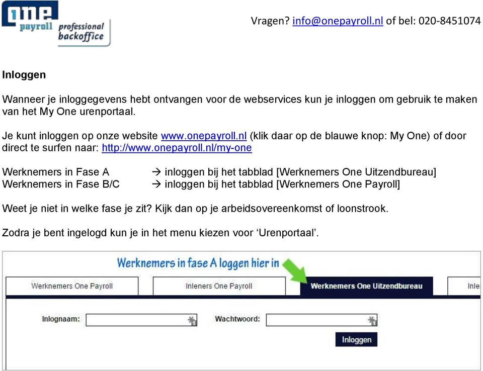 nl (klik daar op de blauwe knop: My One) of door direct te surfen naar: http://www.onepayroll.