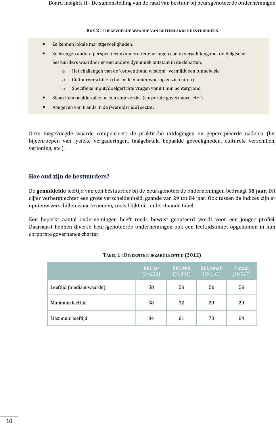 vermijdt een tunnelvisie o Cultuurverschillen (bv.