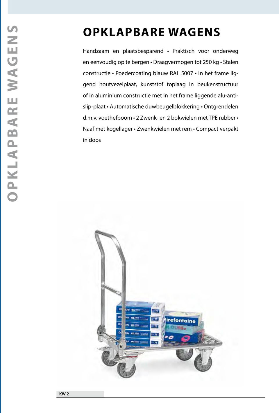 in beukenstructuur of in aluminium constructie met in het frame liggende alu-antislip-plaat Automatische duwbeugelblokkering