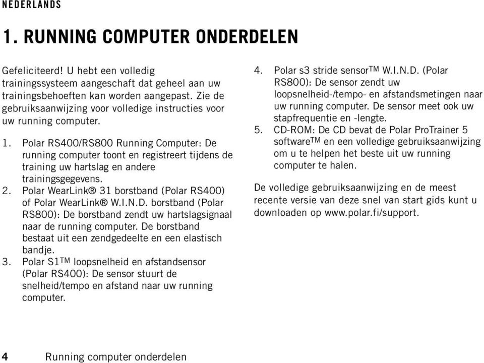 Polar RS400/RS800 Running Computer: De running computer toont en registreert tijdens de training uw hartslag en andere trainingsgegevens. 2.