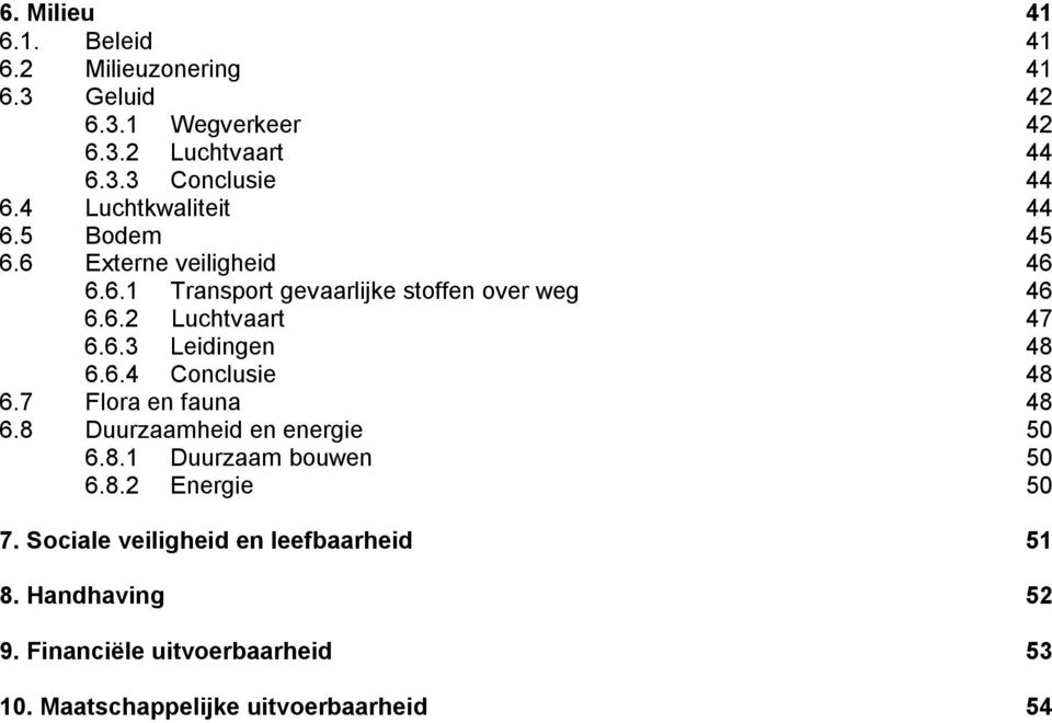 6.3 Leidingen 48 6.6.4 Conclusie 48 6.7 Flora en fauna 48 6.8 Duurzaamheid en energie 50 6.8.1 Duurzaam bouwen 50 6.8.2 Energie 50 7.