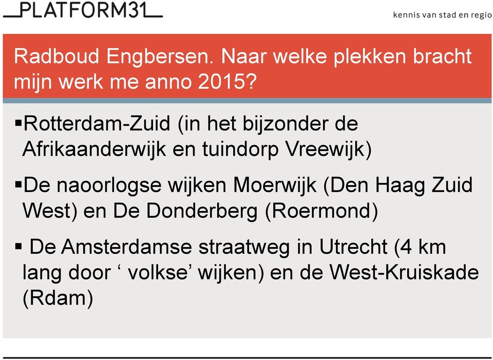 naoorlogse wijken Moerwijk (Den Haag Zuid West) en De Donderberg (Roermond) De