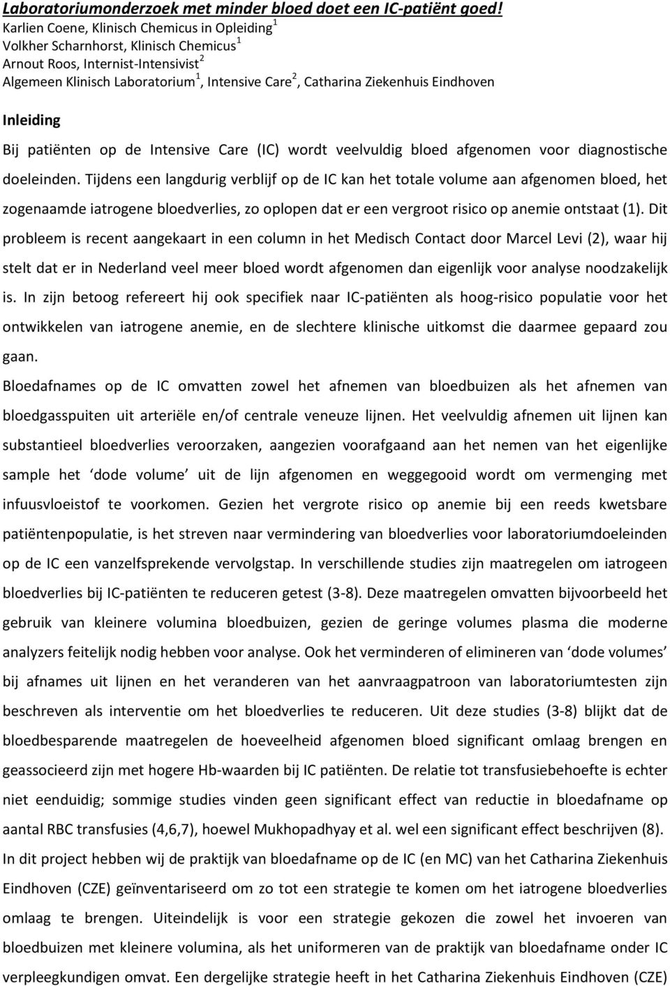 Eindhoven Inleiding Bij patiënten op de Intensive Care (IC) wordt veelvuldig bloed afgenomen voor diagnostische doeleinden.