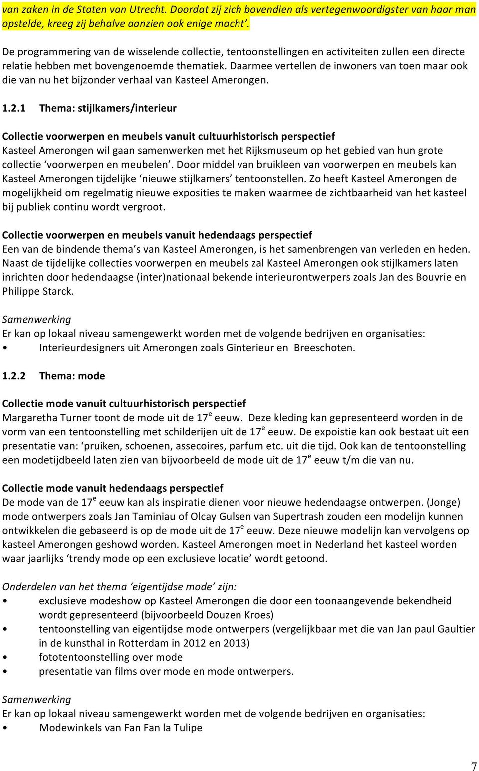 daarmeevertellendeinwonersvantoenmaarook dievannuhetbijzonderverhaalvankasteelamerongen. 1.2.