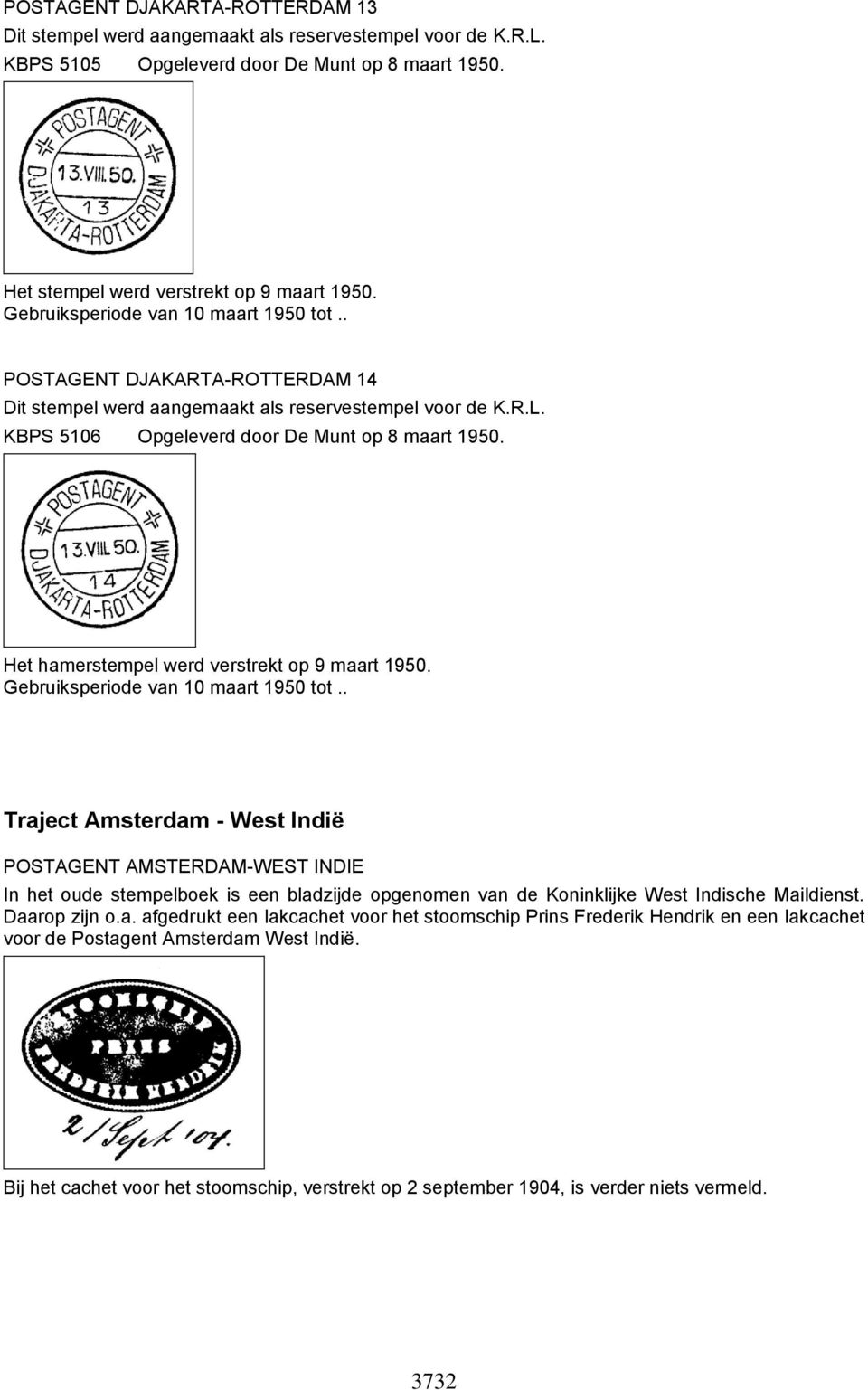 Het hamerstempel werd verstrekt op 9 maart 1950. Gebruiksperiode van 10 maart 1950 tot.